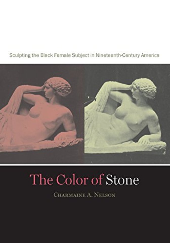 The Color of Stone – Sculpting the Black Female Subject in Nineteenth–Century America