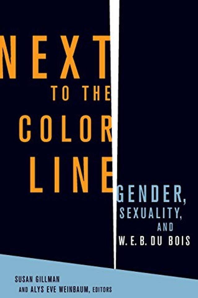Next to the Color Line – Gender, Sexuality, and W. E. B. Du Bois