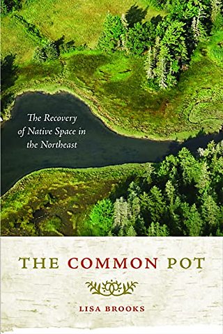 The Common Pot – The Recovery of Native Space in the Northeast