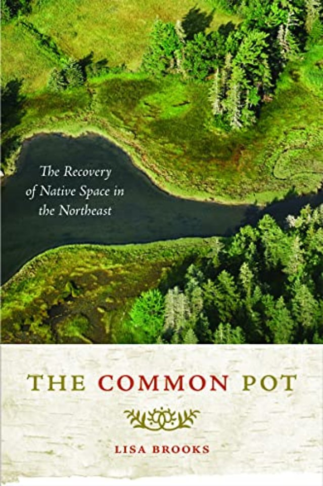 The Common Pot – The Recovery of Native Space in the Northeast