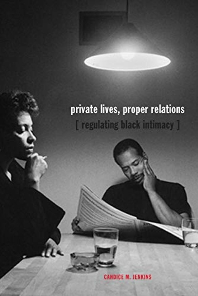 Private Lives, Proper Relations – Regulating Black Intimacy