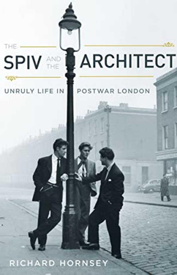 The Spiv and the Architect – Unruly Life in Postwar London