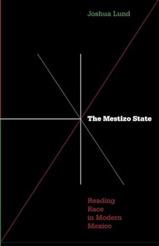 Mestizo State – Reading Race in Modern Mexico