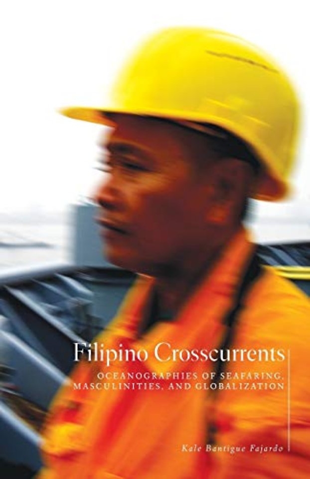 Filipino Crosscurrents – Oceanographies of Seafaring, Masculinities, and Globalization