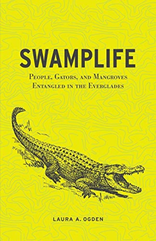 Swamplife – People, Gators, and Mangroves Entangled in the Everglades