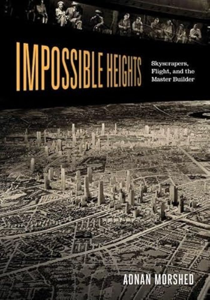 Impossible Heights – Skyscrapers, Flight, and the Master Builder