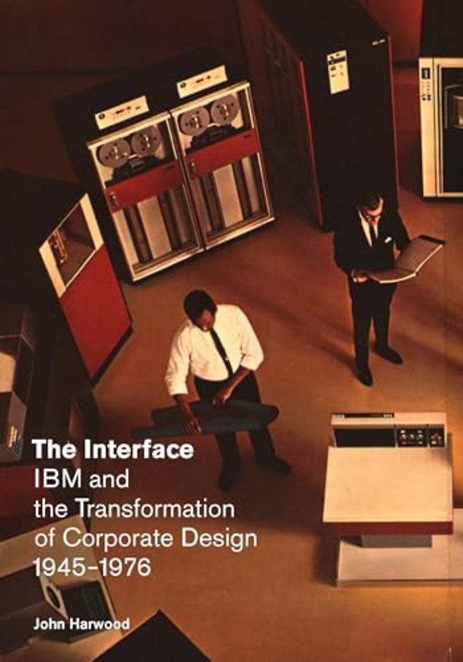The Interface – IBM and the Transformation of Corporate Design, 1945–1976