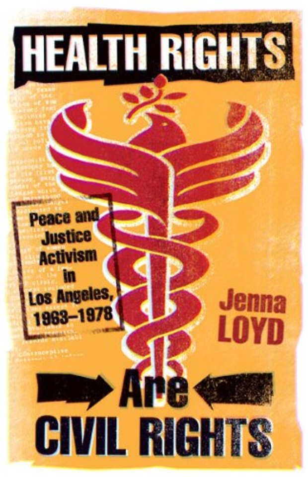Health Rights Are Civil Rights – Peace and Justice Activism in Los Angeles, 1963–1978
