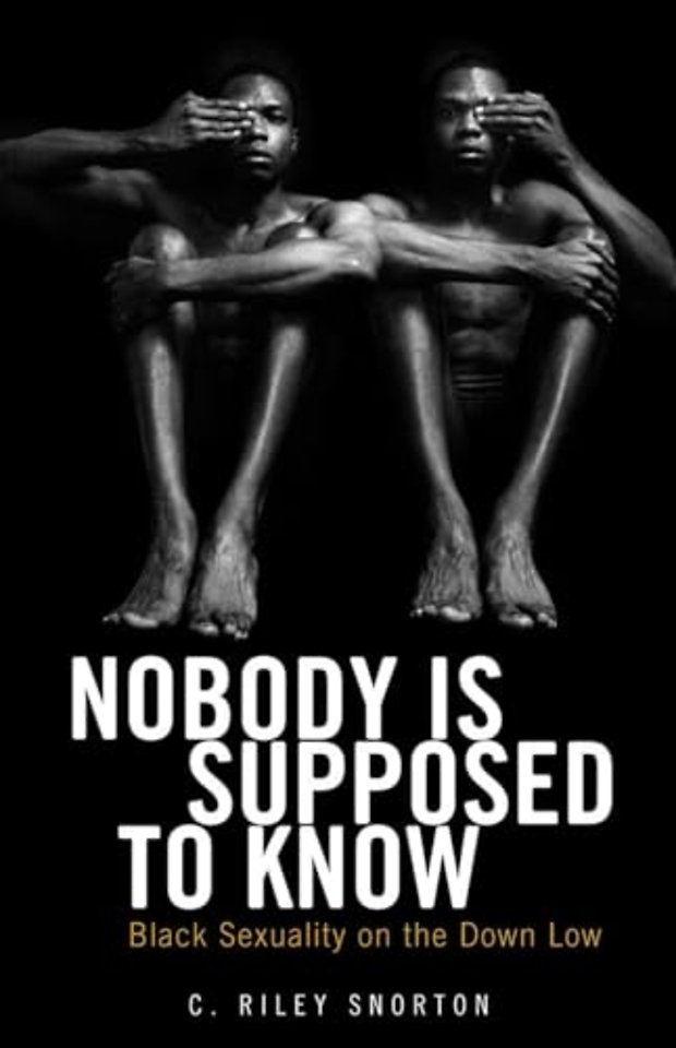 Nobody Is Supposed to Know – Black Sexuality on the Down Low
