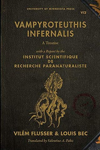 Vampyroteuthis Infernalis – A Treatise, with a Report by the Institut Scientifique De Recherche Paranaturaliste