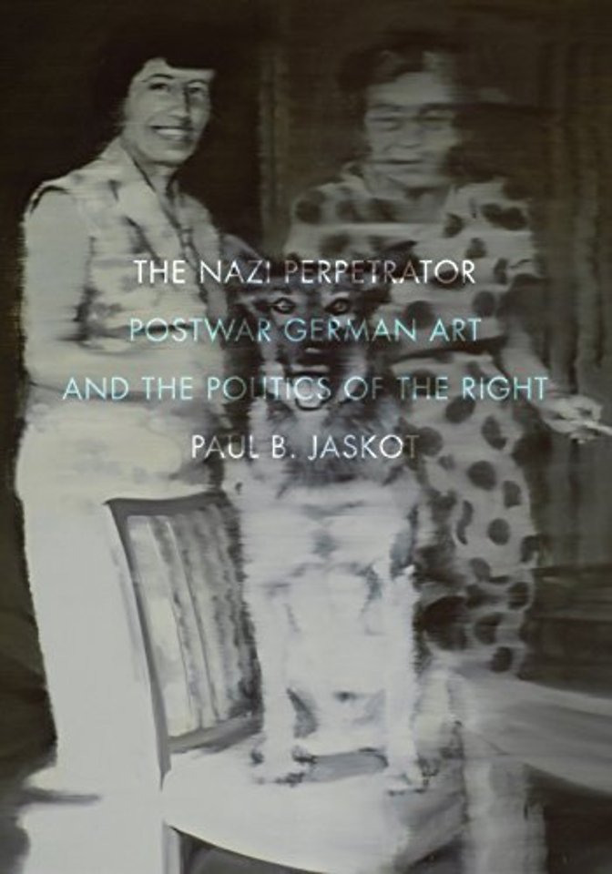 The Nazi Perpetrator – Postwar German Art and the Politics of the Right