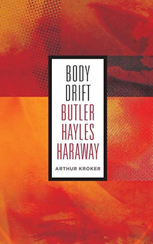 Body Drift – Butler, Hayles, Haraway