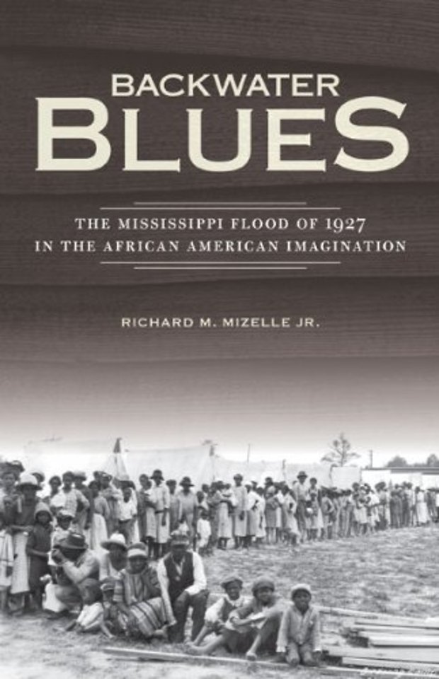 Backwater Blues – The Mississippi Flood of 1927 in the African American Imagination