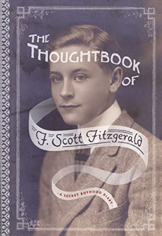 The Thoughtbook of F. Scott Fitzgerald – A Secret Boyhood Diary