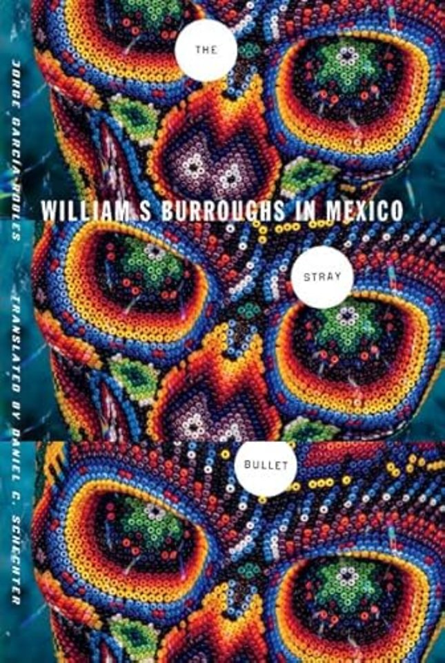 The Stray Bullet – William S. Burroughs in Mexico