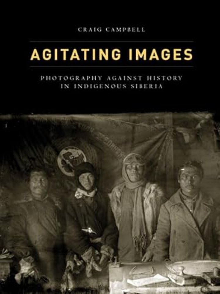 Agitating Images – Photography Against History in Indigenous Siberia