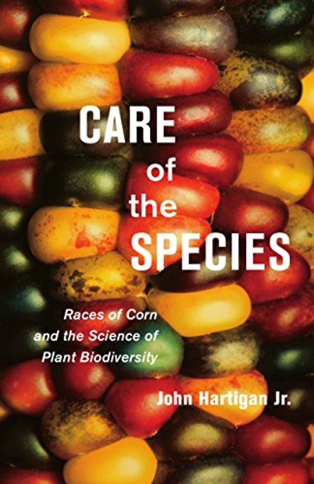 Care of the Species – Races of Corn and the Science of Plant Biodiversity