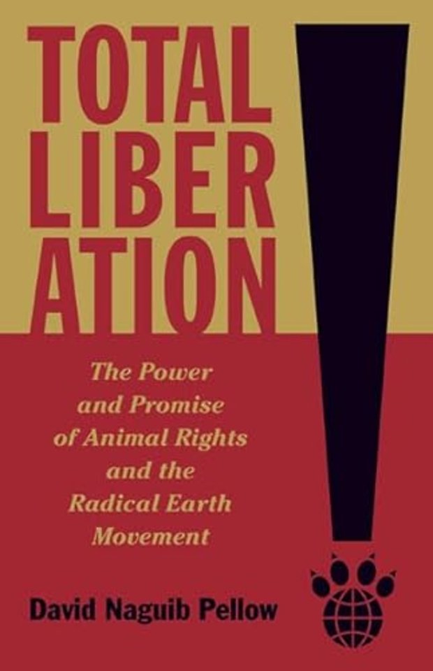 Total Liberation – The Power and Promise of Animal Rights and the Radical Earth Movement