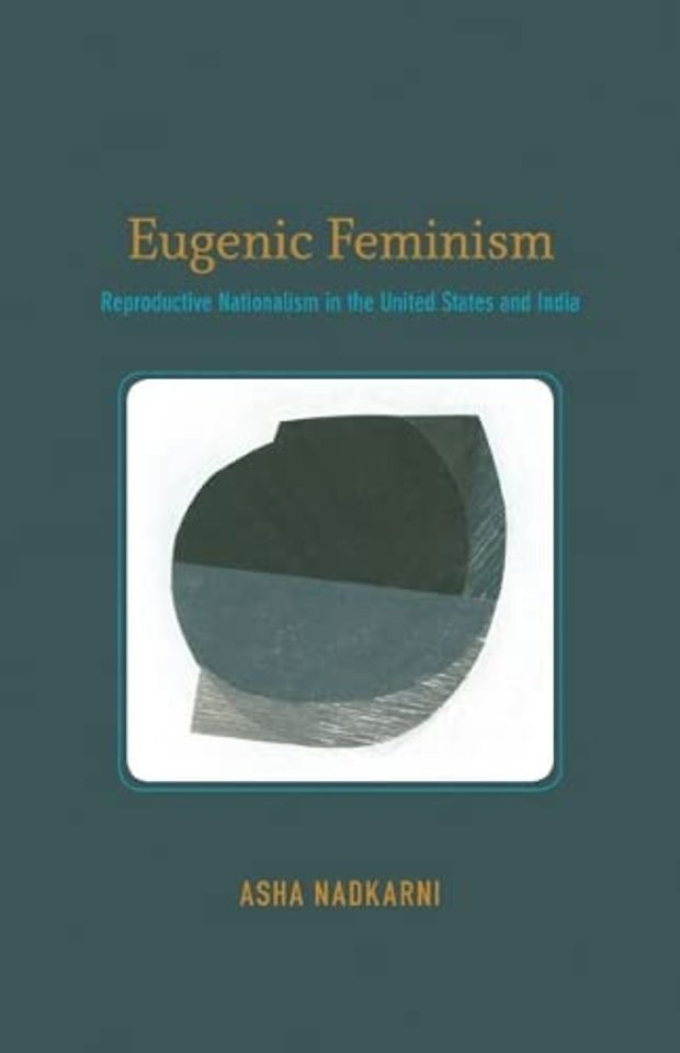 Eugenic Feminism – Reproductive Nationalism in the United States and India
