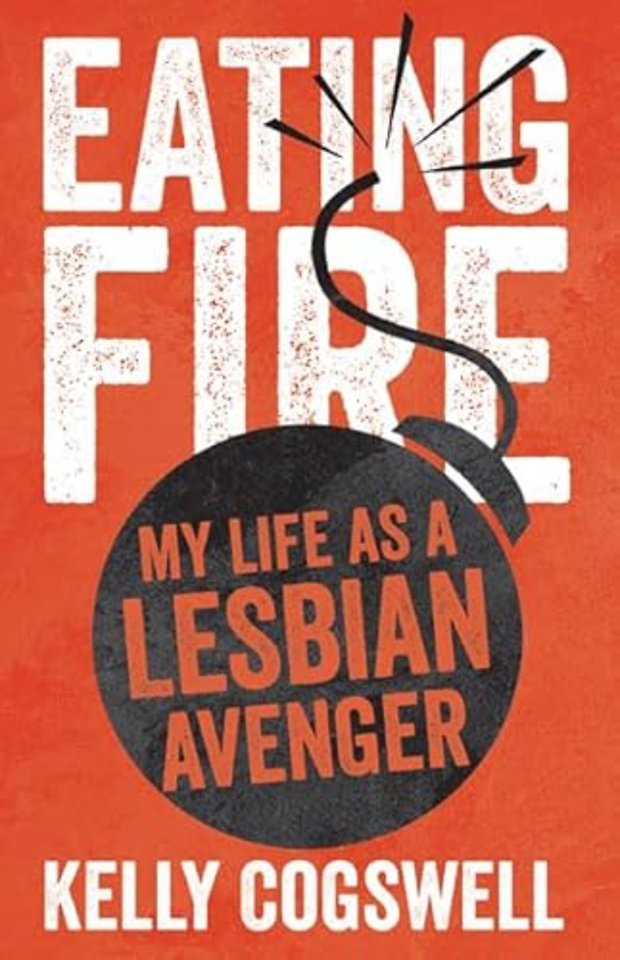 Eating Fire – My Life as a Lesbian Avenger