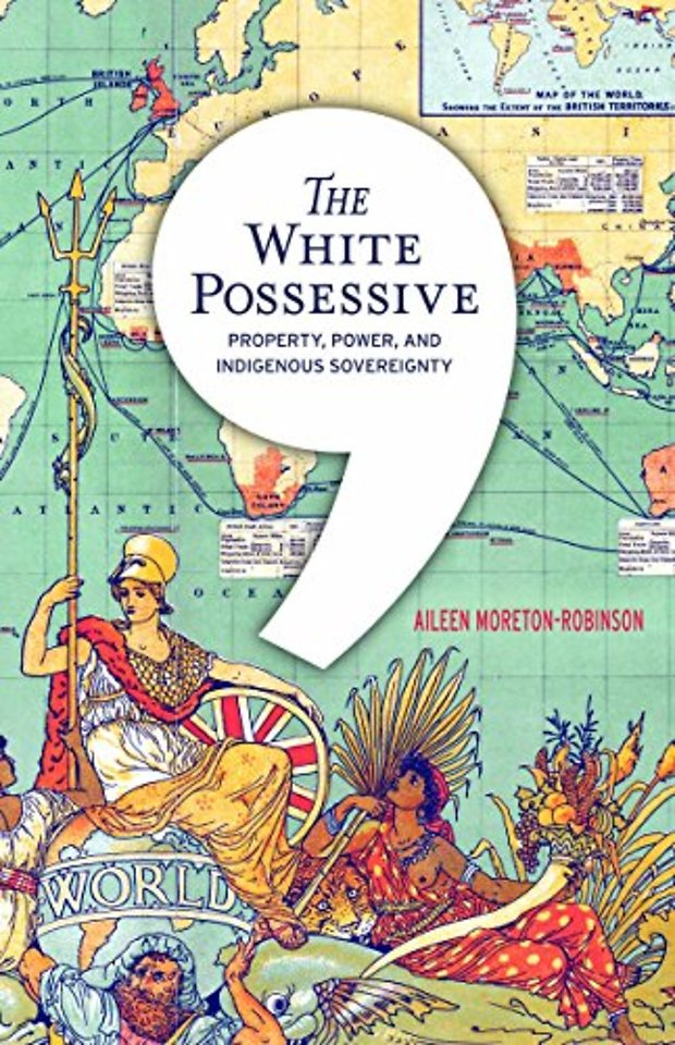 The White Possessive – Property, Power, and Indigenous Sovereignty