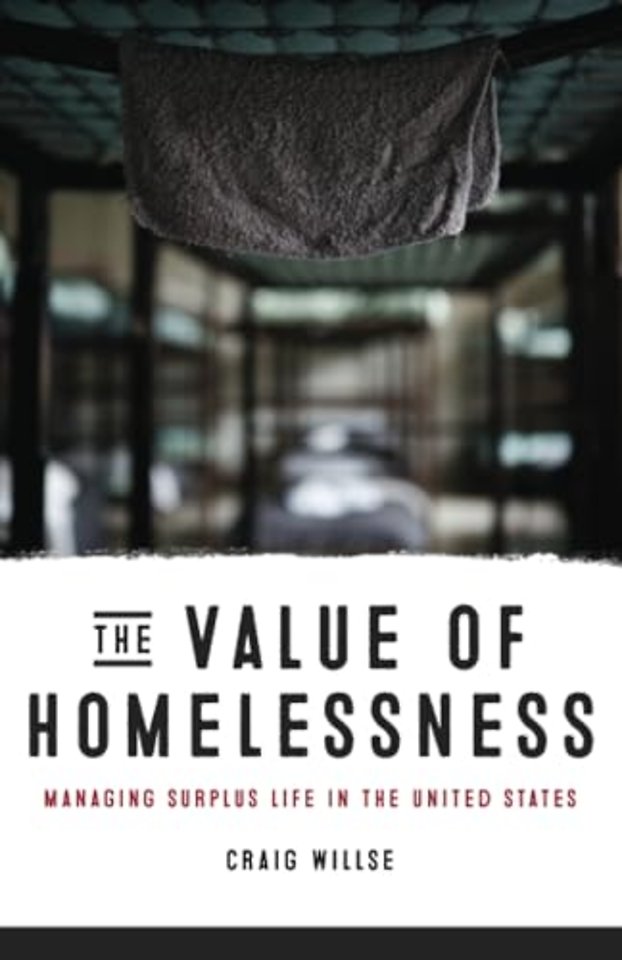The Value of Homelessness – Managing Surplus Life in the United States