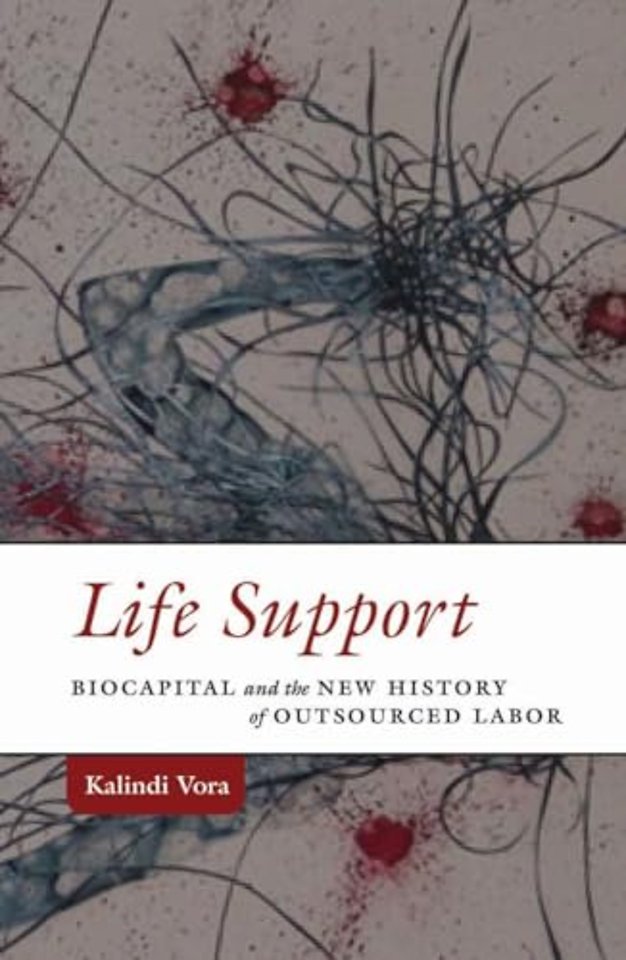 Life Support – Biocapital and the New History of Outsourced Labor