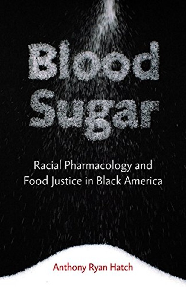 Blood Sugar – Racial Pharmacology and Food Justice in Black America