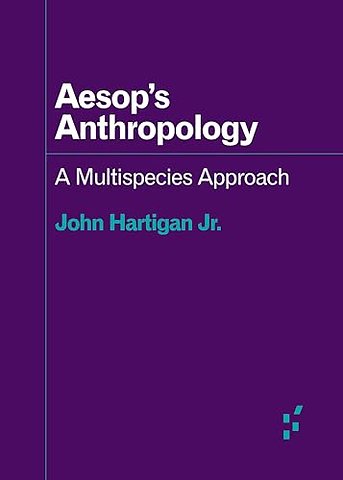 Aesop`s Anthropology – A Multispecies Approach