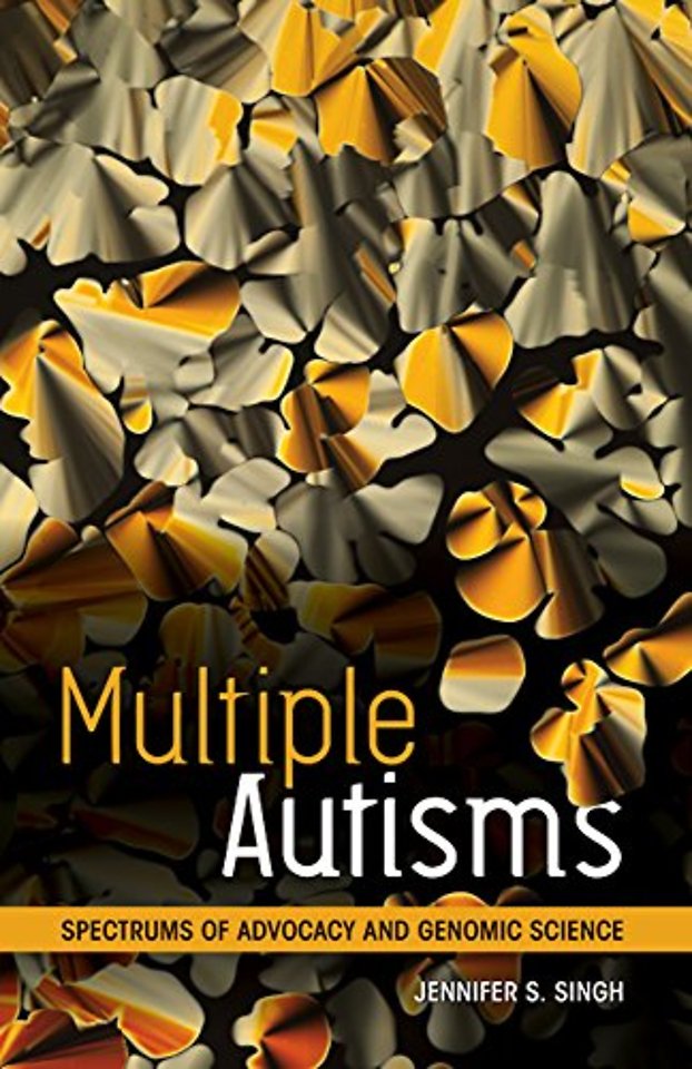 Multiple Autisms – Spectrums of Advocacy and Genomic Science