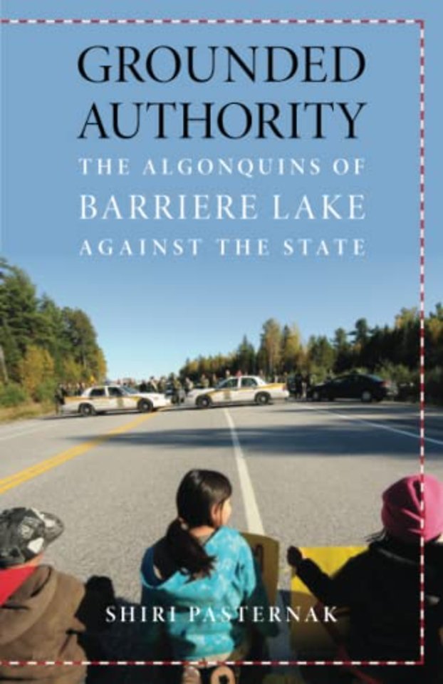 Grounded Authority – The Algonquins of Barriere Lake Against the State