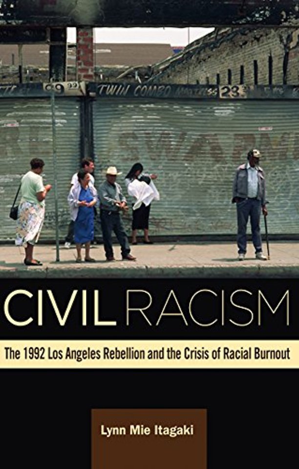 Civil Racism – The 1992 Los Angeles Rebellion and the Crisis of Racial Burnout