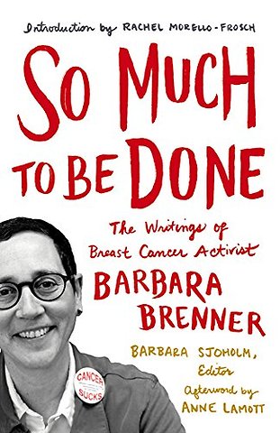 So Much to Be Done – The Writings of Breast Cancer Activist Barbara Brenner