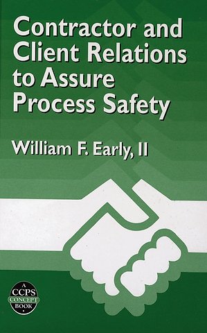 Contractor and Client Relations to Assure Process Safety – A CCPS Concept Book