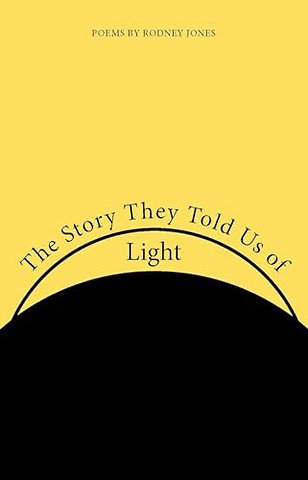 The Story They Told Us of Light – Poems
