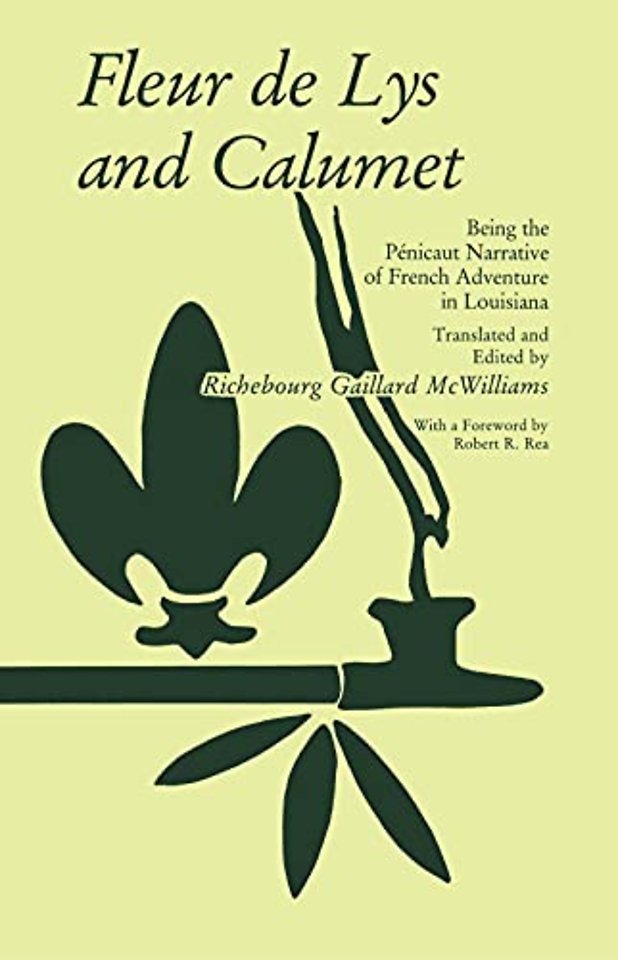 Fleur de Lys and Calumet – Being the Penicaut Narrative of French Adventure in Louisiana
