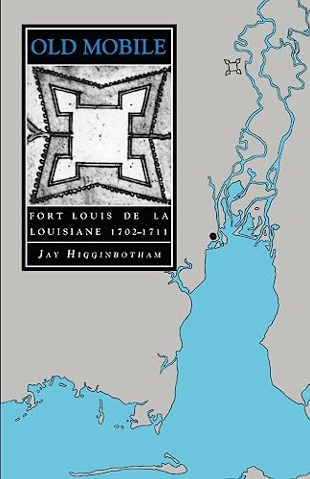 Old Mobile – Fort Louis De La Louisiane, 1702–11