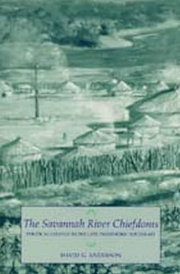 The Savannah River Chiefdoms – Political Change in the Late Prehistoric Southeast