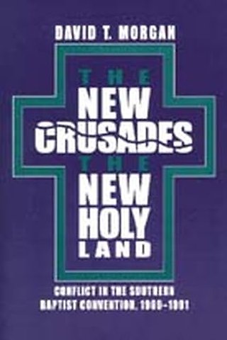 The New Crusades, the New Holy Land – Conflict in the Southern Baptist Convention, 1969–1991