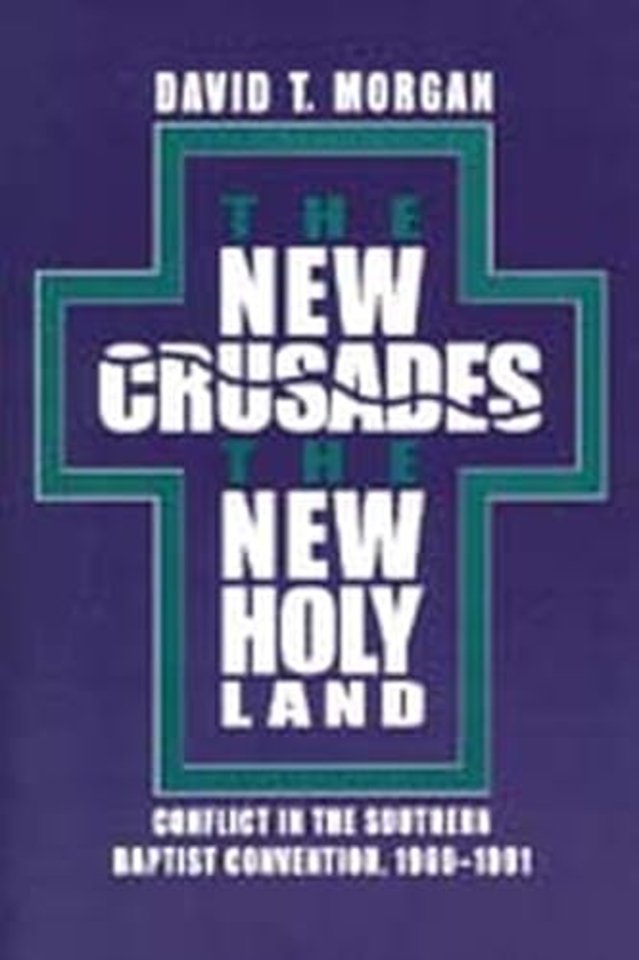 The New Crusades, the New Holy Land – Conflict in the Southern Baptist Convention, 1969–1991