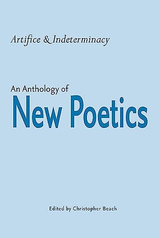Artifice and Indeterminacy – An Anthology of New Poetics