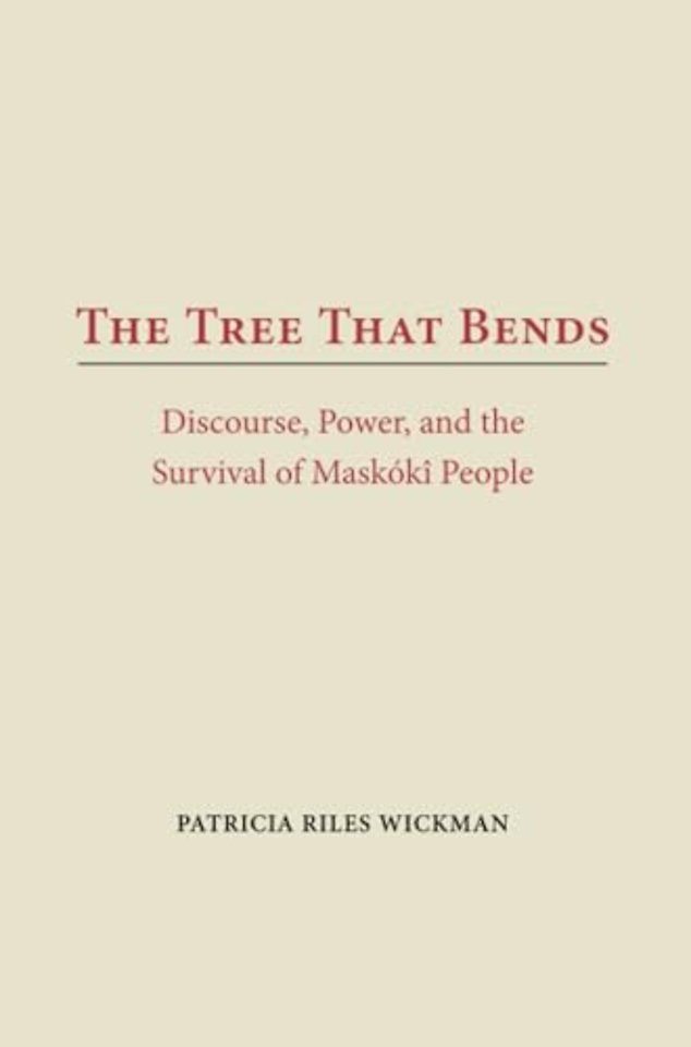 The Tree That Bends – Discourse, Power and the Survival of the Maskoki People