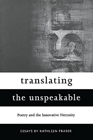 Translating the Unspeakable – Poetry and the Innovative Necessity