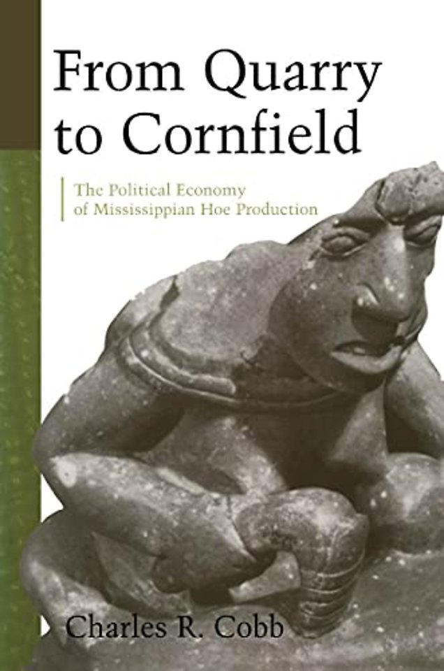 From Quarry to Cornfield – The Political Economy of Mississippian Hoe Production