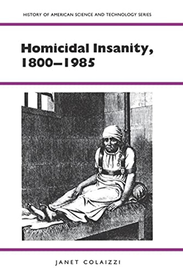 Homicidal Insanity, 1800–1985