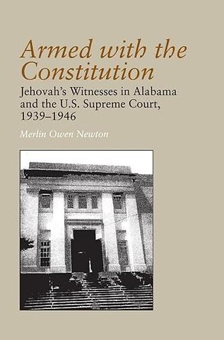 Armed with the Constitution – Jehovah`s Witnesses in Alabama and the U.S Supreme Court, 1939–1946