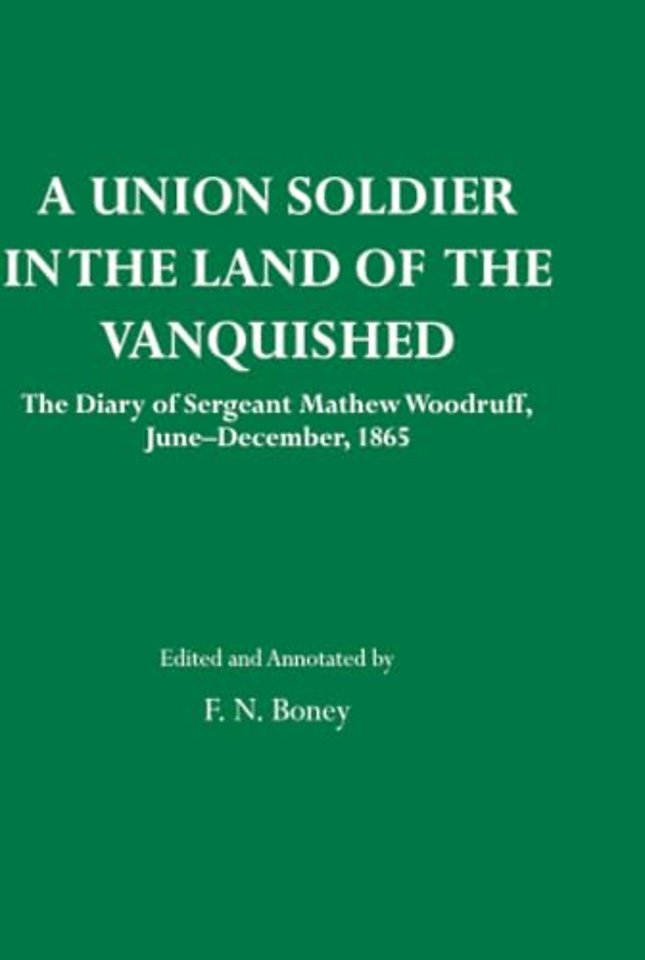 A Union Soldier in the Land of the Vanquished – TheDiary of Sergeant Mathew Woodruff, June–December, 1865