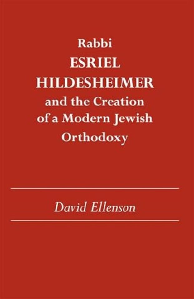 Rabbi Esriel Hildesheimer – And the Creation of a Modern Jewish Orthodoxy