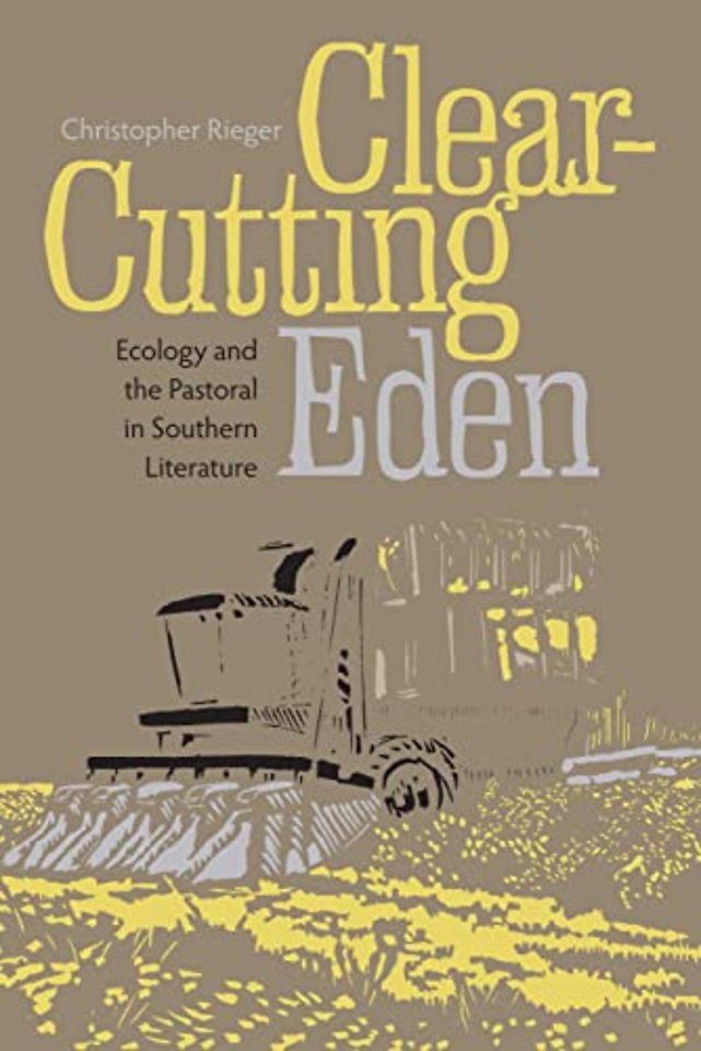 Clear–cutting Eden – Ecology and the Pastoral in Southern Literature