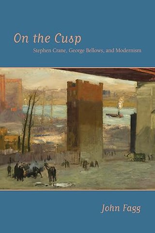 On the Cusp – Stephen Crane, George Bellows, and Modernism